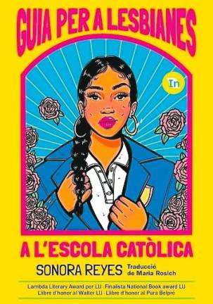 $!‘Guía para lesbianas en un colegio católico’, de Sonora Reyes: No hay nada más valiente que ser fiel a uno mismo